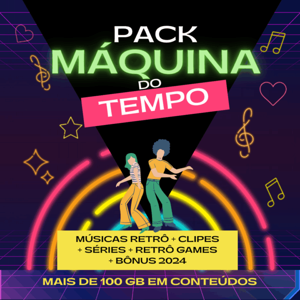 PACK MÁQUINA DO TEMPO | MÚSICAS + CLIPES + SÉRIES + RETRÔ GAMES + BÔNUS 2024